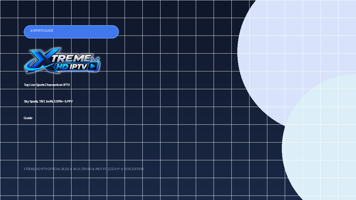 Top Live Sports Channels on IPTV: Sky Sports, TNT, beIN, ESPN+ & PPV Guide